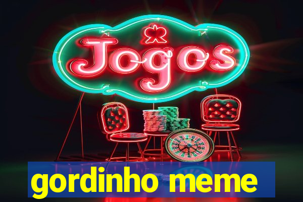 gordinho meme